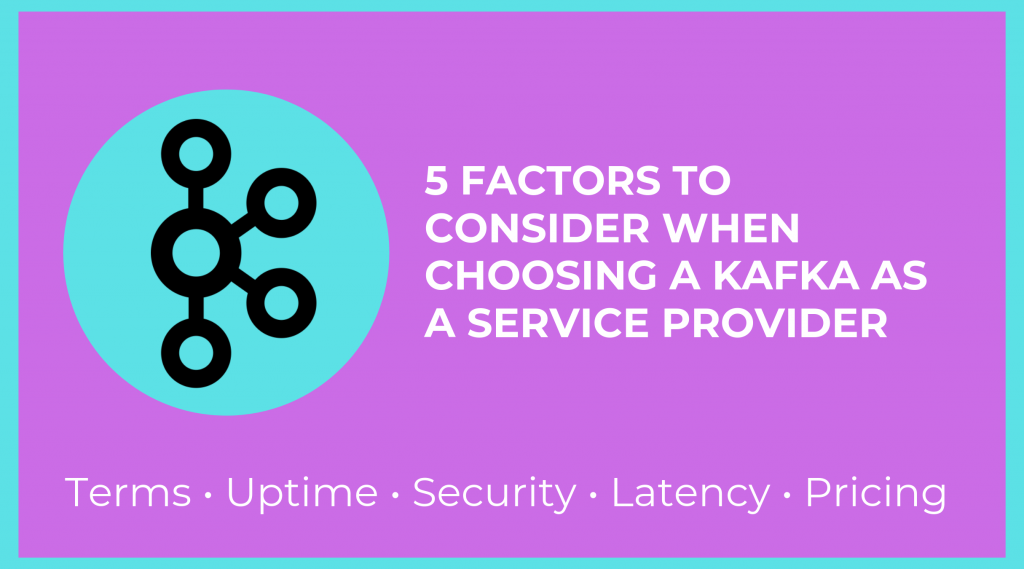 A large Kafka logo and the text, "5 Factors to Consider When Choosing a Kafka as a Service Provider."